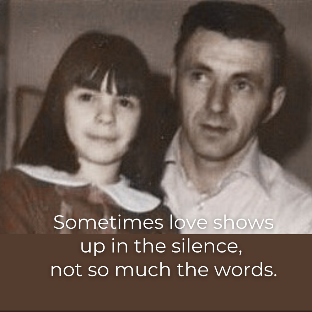 Sometimes love shows up in the silence, not so much the words.