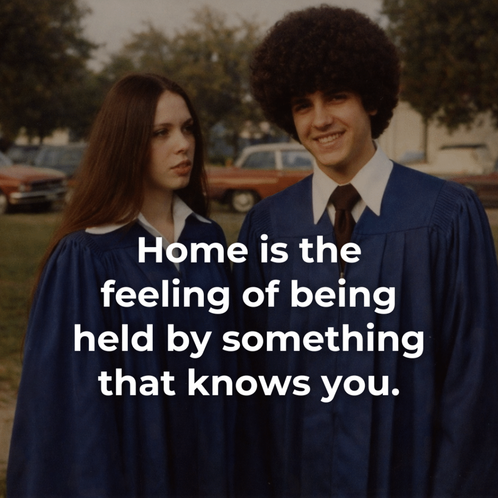 Home is something you recognize